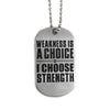 Dog Tag Choose Strength
